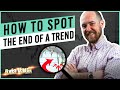 How To Spot The End Of A Trend [BEST INDICATOR]