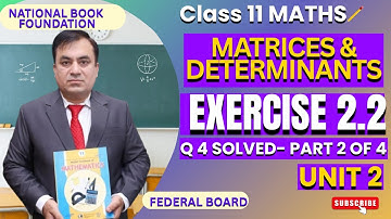 Solve Exercise 2.2 Q4 Easily | Matrices & Determinants | Math 11 FBISE | NBF
