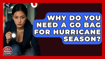 Why Do You Need A Go Bag For Hurricane Season? - Your Emergency Planner