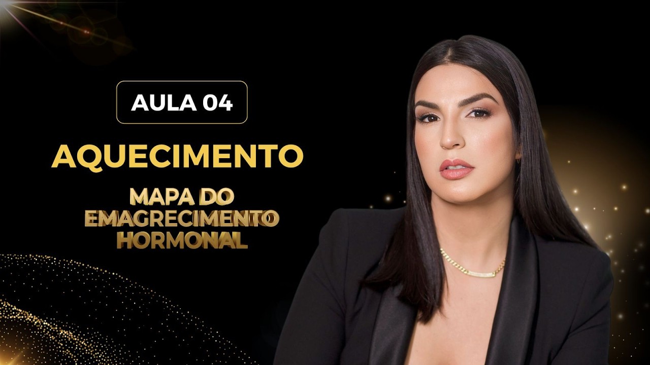 SEMANA DE AQUECIMENTO |EMAGRECIMENTO HORMONAL FEMININO - AULA 4