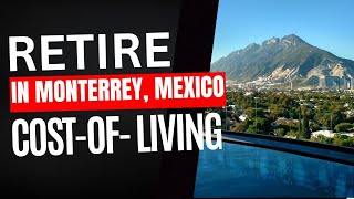 How About Retirment in Monterrey Mexico? Cost of Living