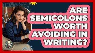 Are Semicolons Worth Avoiding In Writing? - Lexicon Lounge
