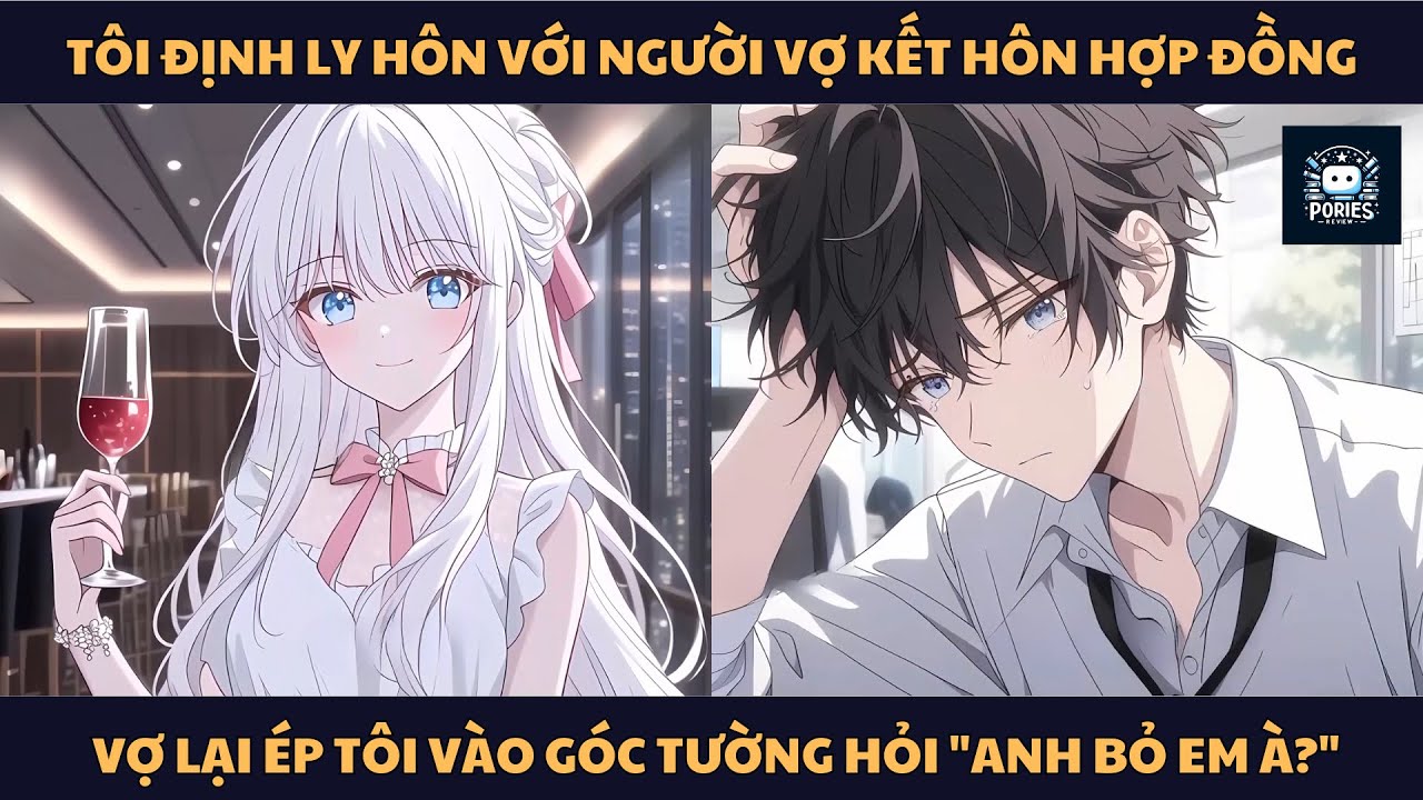 [FULL] TÔI ĐỊNH LY HÔN VỚI NGƯỜI VỢ KẾT HÔN HỢP ĐỒNG,  VỢ LẠI ÉP TÔI VÀO GÓC TƯỜNG HỎI 
