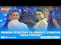 Munisa rizayeva va shahlo zoirova  hollywood