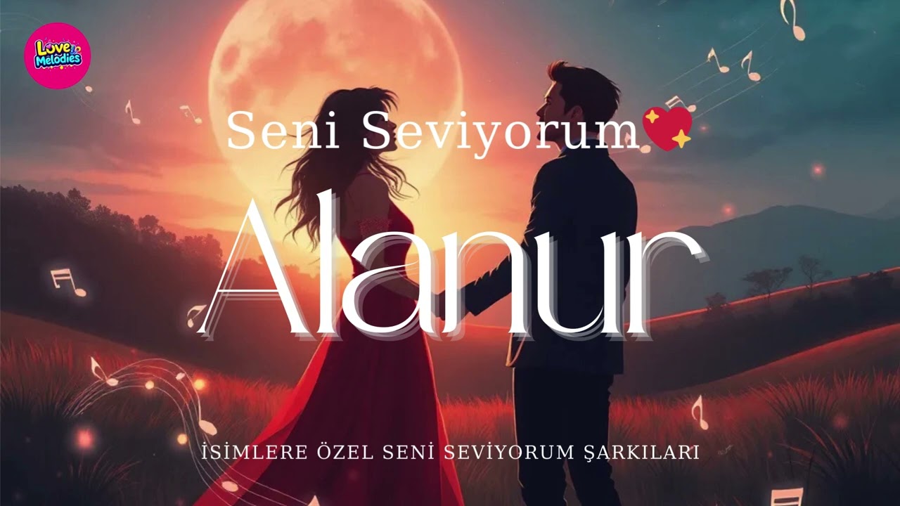 Alanur ❤️ Kalbimin En Güzel İsmi | İsme Özel Aşk Şarkısı
