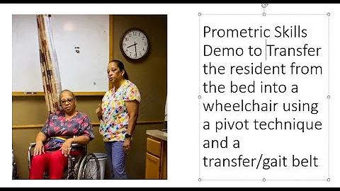Texas Prometric Skills Guidelines Demo for Assisting from the Bed to the Wheelchair