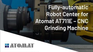 Fully-automatic Robot Center for Atomat AT711E CNC Grinding Machine