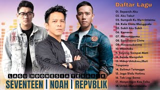ARIEL NOAH, RURI REPVBLIK, IFAN SEVENTEEN - Lagu Indonesia Terbaru 2021/2020 Terpopuler