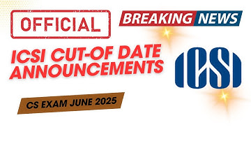 ICSI Released CS Exam June 2025 Cut of Date | CS Executive & CS Professional June 2025 Exams