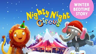 Nighty Night Circus WINTER Version 🎪 Lovely bedtime story app for kids with sleepy animals and music screenshot 1