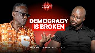 Why Good Men Don't Last in Politics | Citizen Annan on The SuperHuman Mindset Podcast