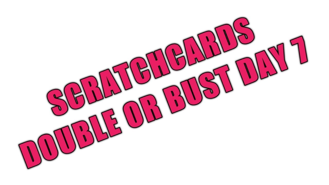 NEW SCRATCHCARD DOUBLE OR BUST DAY 7 - YouTube