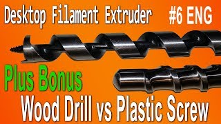: DIY Desktop Filament Extruder #6 [ENG] Bonus: Wood Drill vs. ( Plastic Screw / Compression Screw )