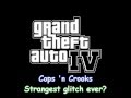 GTA 4 Cops 'n Crooks - Strangest glitch ever?