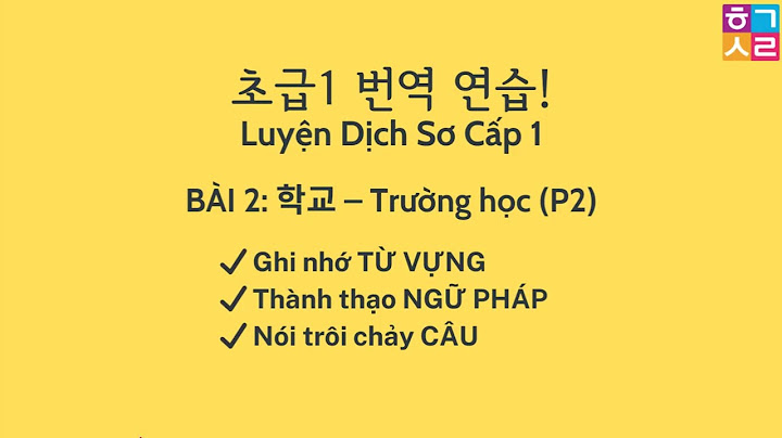 Bài tập tiếng hàn sơ cấp 1 bài 2 năm 2024