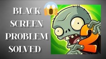 Solve "Plants Vs Zombies 2" Black Screen Problem || SR27SOLUTIONS