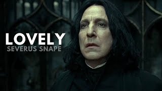 Severus Snape || Lovely By Billie Elish