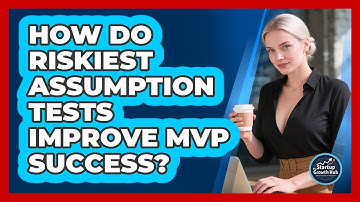How Do Riskiest Assumption Tests Improve MVP Success? - The Startup Growth Hub
