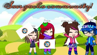 save gacha community! || ft.Luni, Alyssa, Rose and others