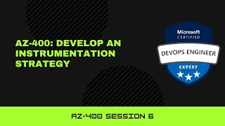 AZ-400: Develop an instrumentation strategy