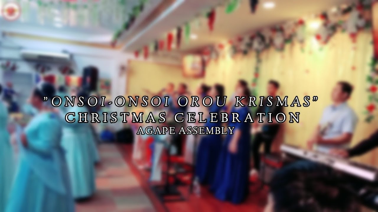 🕍 Christmas Celebration Agape Assembly ~ Onsoi-Onsoi Orou Krismas - YouTube
