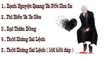 Bạch Nguyệt Quang và Nốt Chu Sa | Tổng Hợp Nhạc Tiktok Trung Quốc