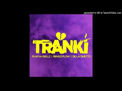 Play-N-Skillz Ft. Nengo Flow y De La Ghetto – Tranki