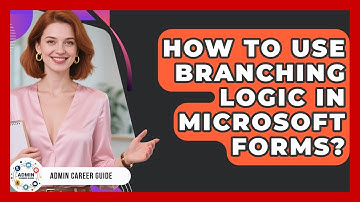How To Use Branching Logic In Microsoft Forms? - Admin Career Guide