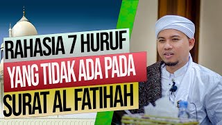 Rahasia tujuh huruf yang tidak ada dalam surat Al Fatihah (Habib Abdurahman bin Kamil Assagaf)