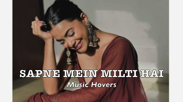 Sapne Mein Milti Hai (Slowed & Reverbed)