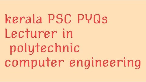 Kerala PSC Lecturer in polytechnic | Computer Engineering| PYQs