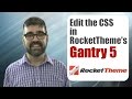 How to Edit the CSS Styles on Gantry 5 RocketTheme Templates - A How to Edit Joomla CSS Tutorial