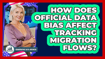 How Does Official Data Bias Affect Tracking Migration Flows? - Demographic Data Answers