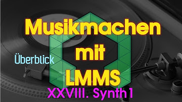 Musikmachen mit LMMS - XXVIII. Synth1 - Überblick