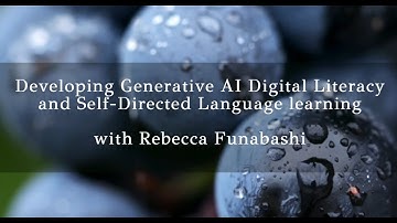 AI Digital Literacy and Self-directed Language Learning (Grapevine SHORT by Rebecca Funabashi)