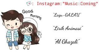 "Lirik Animasi" Lagu - GALAU "AL GHAZALI"