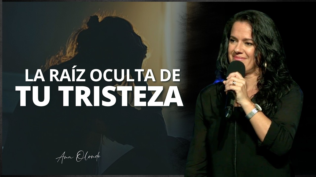 La raíz oculta de tu tristeza – Ana Olondo — Transcript