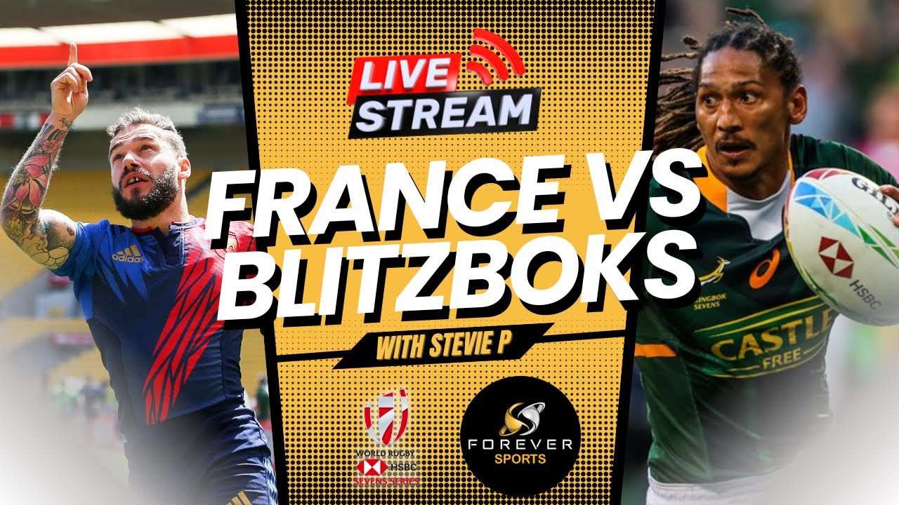 BLITZBOKS VS FRANCE LIVE! HSBC Sevens Series Watchalong Forever Rugby