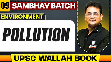 Pollution Full Chapter | Environment - Chapter 9 | UPSC Preparation