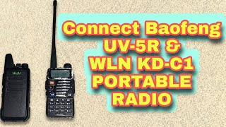 HOW TO CONNECT BAOFENG UV 5R RADIO TO WLN KD-C1 PORTABLE RADIO