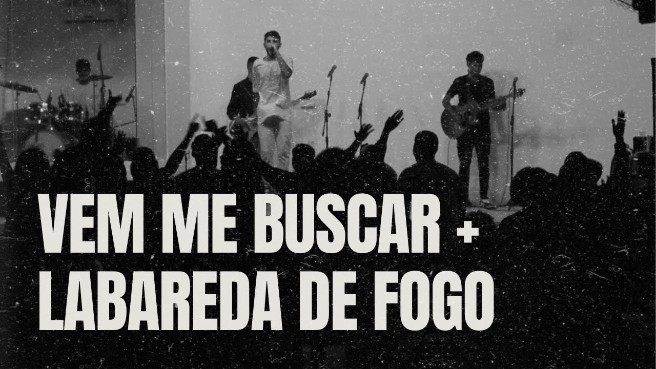VEM ME BUSCAR + LABAREDA DE FOGO + ACENDE OUTRA VEZ ...