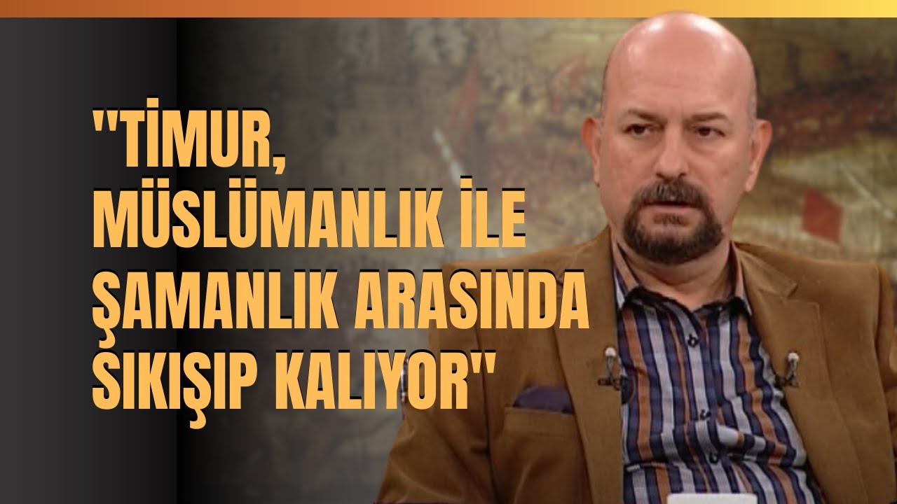 "Timur, Müslümanlık İle Şamanlık Arasında Sıkışıp Kalıyor.." Prof. Dr. Cüneyt Kanat Anlattı