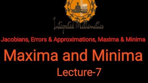 Jacobians, Errors & Approximations, Maxima & Minima | Lecture-7 |Unit-4 | M-I | Dr. Y. P. Yadav | IM