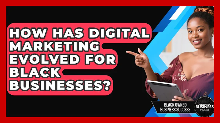 How Has Digital Marketing Evolved For Black Businesses? - Black Owned Business Success