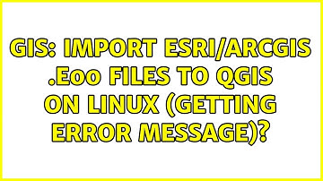 GIS: Import Esri/ArcGIS .e00 files to QGIS on Linux (getting error message)? (2 Solutions!!)