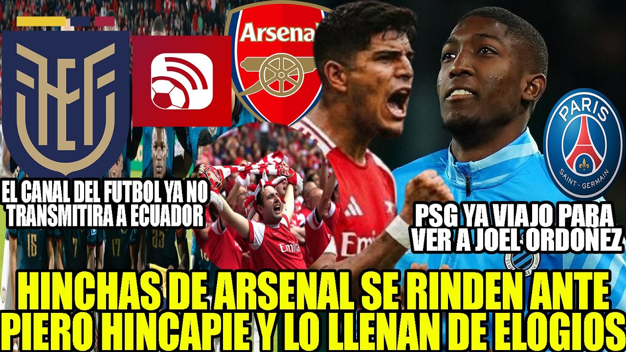 HINCHAS DE ARSENAL SE RINDEN ANTE PIERO HINCAPIE! PSG YA VIAJO PARA VER A JOEL ORDOÑEZ Y MAS