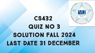 CS432 Quiz No 3 Solution Fall 2024 | cs432 quiz 3 solution fall 2024 | cs432 quiz 3 solved fall 2024