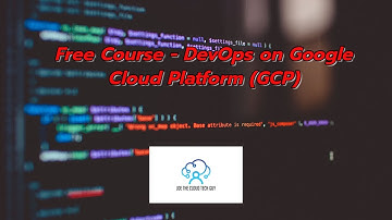 Free Course - DevOps On Google Cloud Platform (GCP): Introduction to Kubernetes