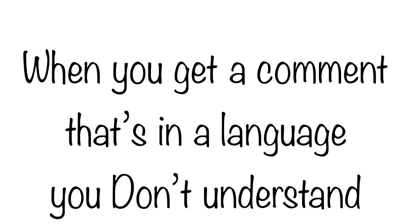 I Don T Understand Your Language Traduzir