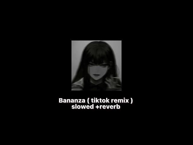 Bananza (tiktok remix) - slowed u0026 reverb ( don’t be shy girl go bananza shake ya body …) class=